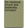 The Missional Church And Leadership Formation door Onbekend