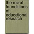 The Moral Foundations Of Educational Research