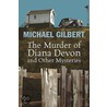The Murder Of Diana Devon And Other Mysteries by Michael Gilbert