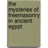 The Mysteries Of Freemasonry In Ancient Egypt by Frank C. Higgins