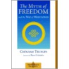 The Myth Of Freedom And The Way Of Meditation by Trungpa Tulku Chogyam Trungpa