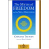The Myth Of Freedom And The Way Of Meditation door Trungpa Tulku Chogyam Trungpa