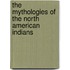 The Mythologies Of The North American Indians