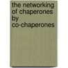 The Networking of Chaperones by Co-Chaperones by Unknown