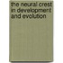 The Neural Crest In Development And Evolution