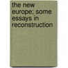 The New Europe; Some Essays In Reconstruction door Toynbee Arnold Joseph