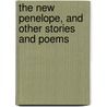 The New Penelope, And Other Stories And Poems by Frances Fuller Victor