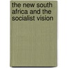 The New South Africa And The Socialist Vision by Thomas K. Ranuga