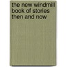The New Windmill Book Of Stories Then And Now by Brian Hawthorn