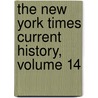 The New York Times Current History, Volume 14 door . Anonymous