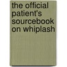 The Official Patient's Sourcebook On Whiplash door Icon Health Publications