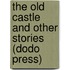 The Old Castle And Other Stories (Dodo Press)