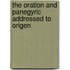 The Oration And Panegyric Addressed To Origen