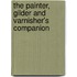 The Painter, Gilder And Varnisher's Companion