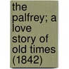 The Palfrey; A Love Story Of Old Times (1842) door Thornton Leigh Hunt