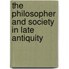 The Philosopher and Society in Late Antiquity door Andrew Smith