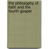 The Philosophy Of Faith And The Fourth Gospel door Henry S. Holland