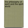 The Philosophy Of Spirit And The Spirit World door Hudson Tuttle