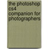 The Photoshop Cs4 Companion For Photographers door Derrick Story