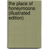 The Place Of Honeymoons (Illustrated Edition) door Harold Macgrath