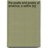 The Poets And Poetry Of America; A Satire (By by Edgar Allan Poe
