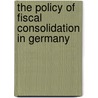 The Policy Of Fiscal Consolidation In Germany door Uwe Wagschal