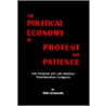 The Political Economy Of Protest And Patience by Bela Greskovits