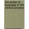 The Power Of Language In The Clinical Process by RoseMarie Perez Foster