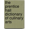 The Prentice Hall Dictionary of Culinary Arts door Steve Labensky