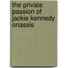 The Private Passion Of Jackie Kennedy Onassis by Vicky Moon