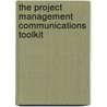 The Project Management Communications Toolkit by Carl Pritchard