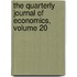 The Quarterly Journal Of Economics, Volume 20