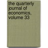 The Quarterly Journal Of Economics, Volume 33 door . Anonymous