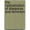 The Radicalization of Diasporas and Terrorism door William Rosenau