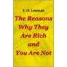 The Reasons Why They Are Rich And You Are Not door T.D. Lowman