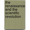 The Renaissance And The Scientific Revolution by Brian S. Baigrie