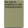The Role Of Evidence In Risk Characterization by Peter M. Wiedemann