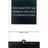The Sanctity Of Human Life And Its Protection by Robert L. Barry