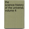 The Science-History Of The Universe, Volume 4 door Anonymous Anonymous
