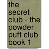 The Secret Club - The Powder Puff Club Book 1 by Gies Autumn