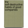 The Self-Destructive Habits Of Good Companies door N. Jagdish Sheth