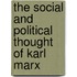 The Social and Political Thought of Karl Marx