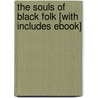 The Souls of Black Folk [With Includes eBook] door William Edward Burghardt Dubois