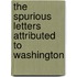 The Spurious Letters Attributed To Washington