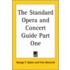 The Standard Opera And Concert Guide Part One