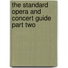 The Standard Opera And Concert Guide Part Two door George P. Upton