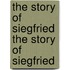 The Story of Siegfried the Story of Siegfried