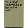The Strange Night Writing of Jessamine Colter by Cynthia Defelice