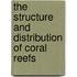 The Structure And Distribution Of Coral Reefs