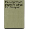 The Suppressed Poems Of Alfred, Lord Tennyson door Dcl Alfred Tennyson